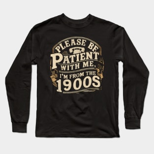 Vintage Please Be Patient With Me I'm From The 1900s Funny Fathe's Day Long Sleeve T-Shirt